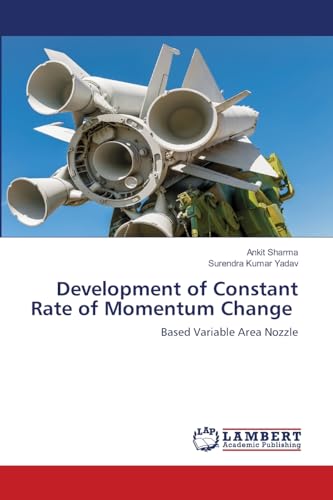 Development of Constant Rate of Momentum Change: Based Variable Area Nozzle von LAP LAMBERT Academic Publishing