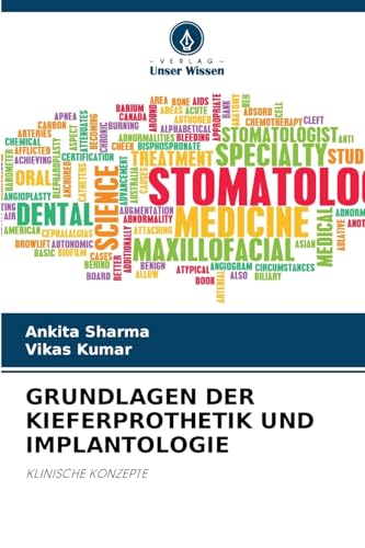 GRUNDLAGEN DER KIEFERPROTHETIK UND IMPLANTOLOGIE: KLINISCHE KONZEPTE von Verlag Unser Wissen