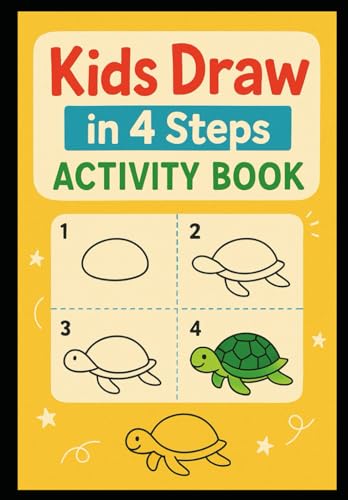 Kids Draw in 4 Steps: Let Your Child's Creativity Shine – One Step at a Time! von Independently published
