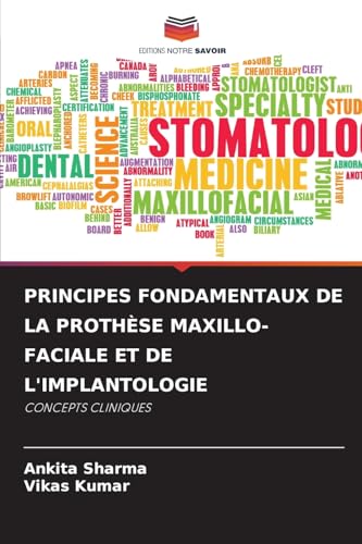 PRINCIPES FONDAMENTAUX DE LA PROTHÈSE MAXILLO-FACIALE ET DE L'IMPLANTOLOGIE: CONCEPTS CLINIQUES von Editions Notre Savoir