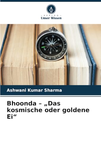 Bhoonda – „Das kosmische oder goldene Ei“ von Verlag Unser Wissen