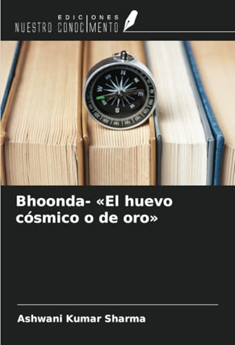 Bhoonda- «El huevo cósmico o de oro» von Ediciones Nuestro Conocimiento
