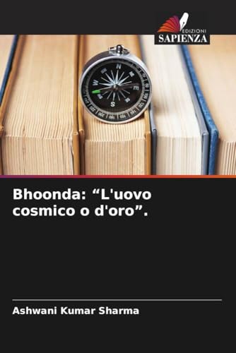 Bhoonda: "L'uovo cosmico o d'oro".: DE von Edizioni Sapienza