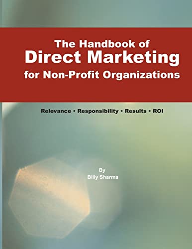 The Handbook of Direct Marketing for Non-Profit Organizations: Relevance • Responsibility • Results • R.O.I. von Civil Sector Press