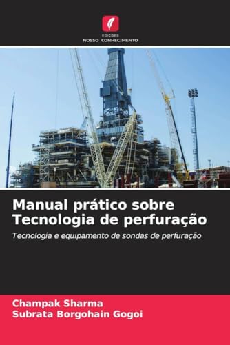 Manual prático sobre Tecnologia de perfuração: Tecnologia e equipamento de sondas de perfuração von Edições Nosso Conhecimento