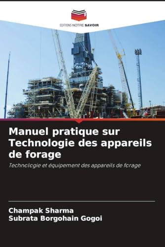 Manuel pratique sur Technologie des appareils de forage: Technologie et équipement des appareils de forage von Editions Notre Savoir