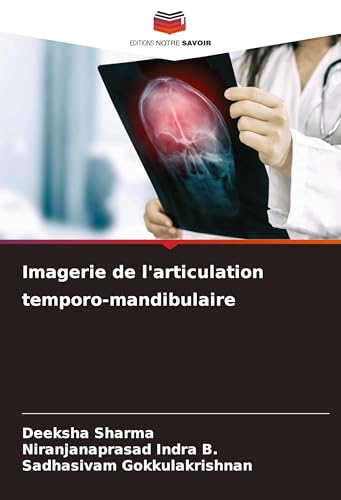 Imagerie de l'articulation temporo-mandibulaire von Editions Notre Savoir
