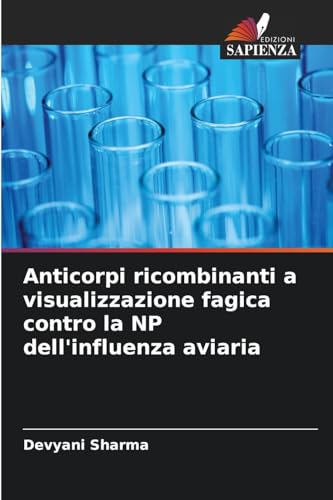 Anticorpi ricombinanti a visualizzazione fagica contro la NP dell'influenza aviaria von Edizioni Sapienza