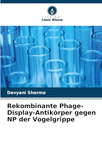 Rekombinante Phage-Display-Antikörper gegen NP der Vogelgrippe von Verlag Unser Wissen