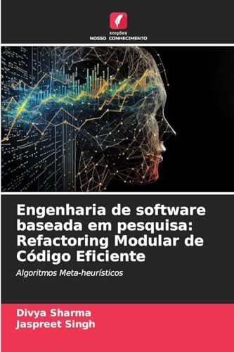 Engenharia de software baseada em pesquisa: Refactoring Modular de Código Eficiente: Algoritmos Meta-heurísticos von Edições Nosso Conhecimento