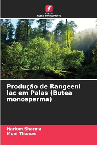 Produção de Rangeeni lac em Palas (Butea monosperma) von Edições Nosso Conhecimento