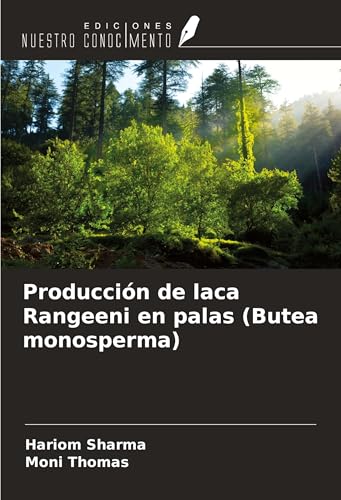 Producción de laca Rangeeni en palas (Butea monosperma) von Ediciones Nuestro Conocimiento