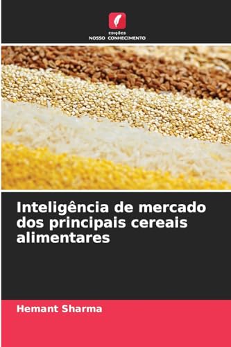 Inteligência de mercado dos principais cereais alimentares von Edições Nosso Conhecimento