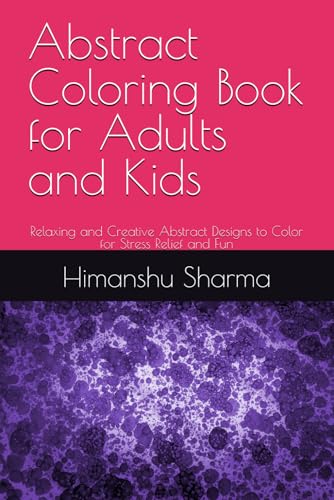 Abstract Coloring Book for Kids and Fun: Relaxing and Creative Abstract Designs to Color for Stress Relief and Fun Abstract Coloring Book for Kids and Fun: Relaxing and Creative Abstract Designs to Color for Stress Relief and Fun von Independently published