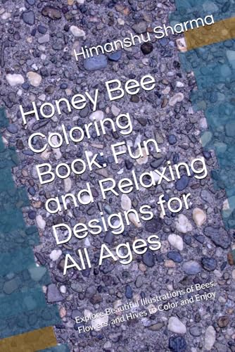 Honey Bee Coloring Book: Fun and Creative Designs for Everyone: Explore Beautiful Illustrations of Bees, Flowers, and Hives to Color and Enjoy Honey Bee Coloring Book: Fun and Creative Designs for Everyone: Explore Beautiful Illustrations of Bees, Flowers, and Hives to Color and Enjoy von Independently published