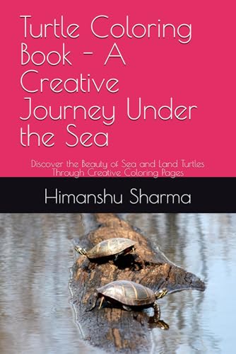 Turtle Coloring Book - A Creative Journey Under the Sea: Discover the Beauty of Sea and Land Turtles Through Creative Coloring Pages Turtle Coloring Book - A Creative Journey Under the Sea: Discover the Beauty of Sea and Land Turtles Through Creative Coloring Pages von Independently published