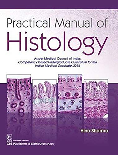 Practical Manual of Histology: As Per Medical Council of India: Competency Based Undergraduate Curriculum for the Indian Medical Graduate, 2018
