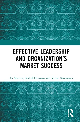 Effective Leadership and Organization’s Market Success von Routledge India
