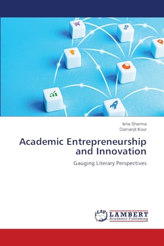 Academic Entrepreneurship and Innovation: Gauging Literary Perspectives von LAP LAMBERT Academic Publishing