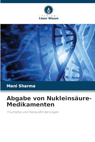 Abgabe von Nukleinsäure-Medikamenten: Triumphe und Herausforderungen von Verlag Unser Wissen