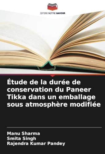 Étude de la durée de conservation du Paneer Tikka dans un emballage sous atmosphère modifiée von Editions Notre Savoir