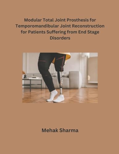 Modular Total Joint Prosthesis for Temporomandibular Joint Reconstruction for Patients Suffering from End Stage Disorders von Mohd Abdul Hafi