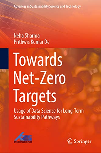 Towards Net-Zero Targets: Usage of Data Science for Long-Term Sustainability Pathways (Advances in Sustainability Science and Technology) von Springer