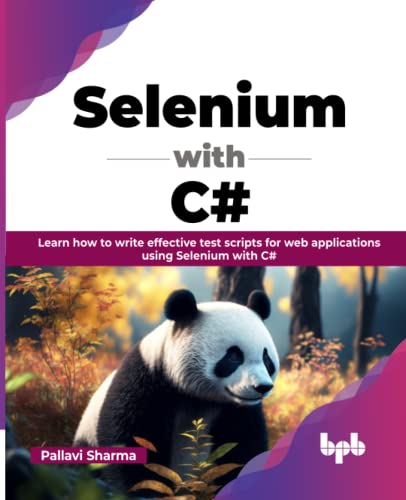 Selenium with C#: Learn how to write effective test scripts for web applications using Selenium with C# (English Edition) von BPB Publications