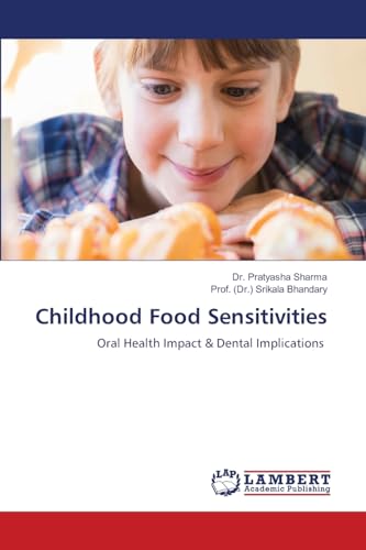 Childhood Food Sensitivities: Oral Health Impact & Dental Implications von LAP LAMBERT Academic Publishing