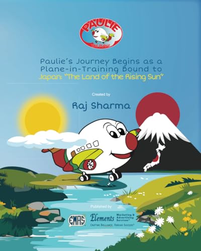 Paulie the Plane: Paulie’s Journey Begins as a Plane-in-Training Bound to Japan: “The Land of the Rising Sun” von EMAS Elements Marketing & Advertising Services