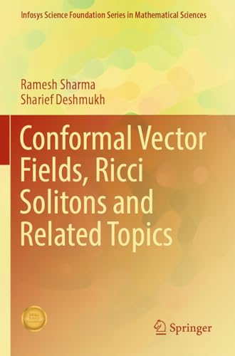 Conformal Vector Fields, Ricci Solitons and Related Topics (Infosys Science Foundation Series in Mathematical Sciences) von Springer