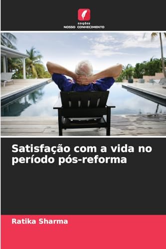 Satisfação com a vida no período pós-reforma: DE von Edições Nosso Conhecimento