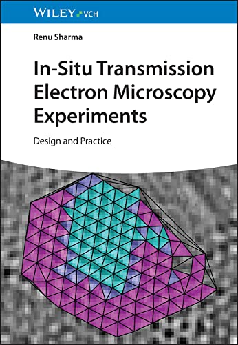In-Situ Transmission Electron Microscopy Experiments: Design and Practice von Wiley-VCH