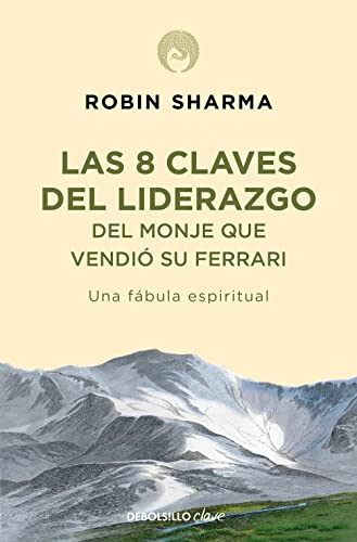 8 claves del liderazgo del monje que vendió su Ferrari: Una fábula espiritual