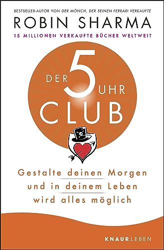 Der 5-Uhr-Club: Gestalte deinen Morgen und in deinem Leben wird alles möglich