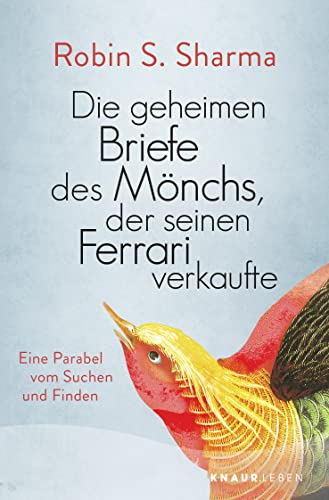 Die geheimen Briefe des Mönchs, der seinen Ferrari verkaufte: Eine Parabel vom Suchen und Finden Die geheimen Briefe des Mönchs, der seinen Ferrari verkaufte: Eine Parabel vom Suchen und Finden