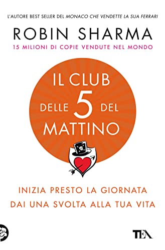 Il club delle 5 del mattino. Inizia presto la giornata, dai una svolta alla tua vita (Varia best seller)