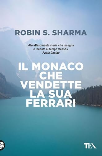 Il monaco che vendette la sua Ferrari (Saggistica TEA) von TEA