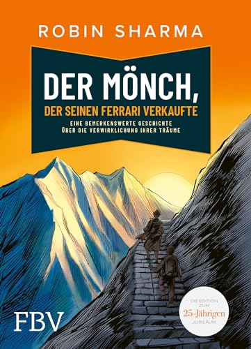 Der Mönch, der seinen Ferrari verkaufte: Eine bemerkenswerte Geschichte über die Verwirklichung Ihrer Träume. Die Edition zum 25-jährigen Jubiläum. Der Mönch, der seinen Ferrari verkaufte: Eine bemerkenswerte Geschichte über die Verwirklichung Ihrer Träume. Die Edition zum 25-jährigen Jubiläum. von Finanzbuch Verlag