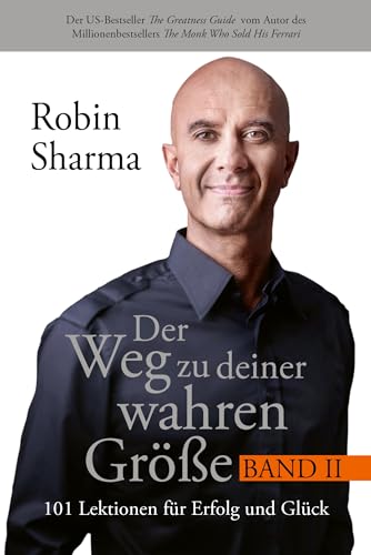 Der Weg zu deiner wahren Größe – Band 2: 101 Lektionen für Erfolg und Glück