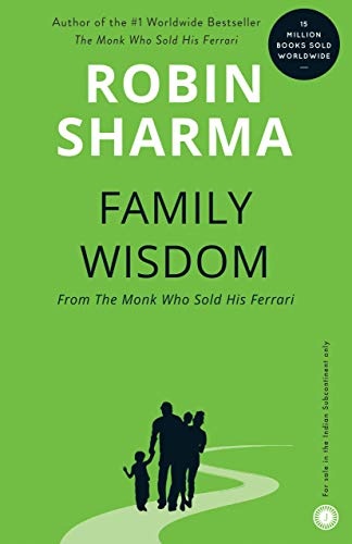 Family Wisdom from the Monk Who Sold His Ferrari: Nurturing the Leader Within Your Child Family Wisdom from the Monk Who Sold His Ferrari: Nurturing the Leader Within Your Child
