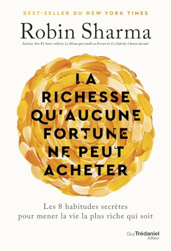 La richesse qu'aucune fortune ne peut acheter - Les 8 habitudes secrètes pour mener la vie la plus riche qui soit La richesse qu'aucune fortune ne peut acheter - Les 8 habitudes secrètes pour mener la vie la plus riche qui soit von TREDANIEL