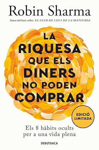 La riquesa que els diners no poden comprar: Els 8 hàbits ocults per a una vida plena (Narrativa Catalana) von Debutxaca