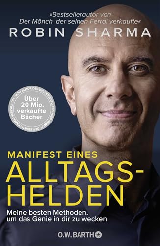 Manifest eines Alltagshelden: Meine besten Methoden, um das Genie in dir zu wecken | Vom Autor des Bestsellers »Der Mönch, der seinen Ferrari verkaufte« Manifest eines Alltagshelden: Meine besten Methoden, um das Genie in dir zu wecken | Vom Autor des Bestsellers »Der Mönch, der seinen Ferrari verkaufte«