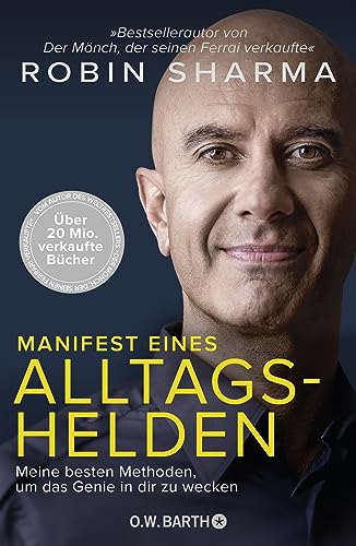 Manifest eines Alltagshelden: Meine besten Methoden, um das Genie in dir zu wecken | Vom Autor des Bestsellers »Der Mönch, der seinen Ferrari verkaufte« Manifest eines Alltagshelden: Meine besten Methoden, um das Genie in dir zu wecken | Vom Autor des Bestsellers »Der Mönch, der seinen Ferrari verkaufte«