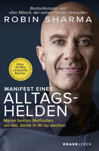 Manifest eines Alltagshelden: Meine besten Methoden, um das Genie in dir zu wecken | Vom Autor des Bestsellers »Der Mönch, der seinen Ferrari verkaufte« Manifest eines Alltagshelden: Meine besten Methoden, um das Genie in dir zu wecken | Vom Autor des Bestsellers »Der Mönch, der seinen Ferrari verkaufte«