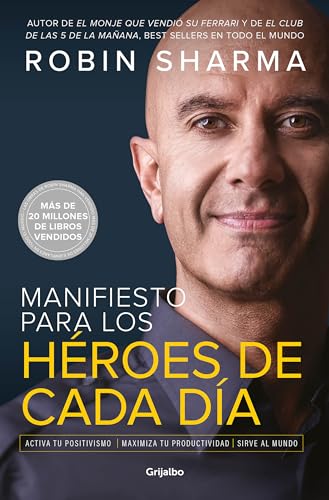 Manifiesto para los héroes de cada día/ The Everyday Hero Manifesto: Activa tu positivismo, maximiza tu productividad, sirve al mundo/ ... Maximize Your Productivity, Serve the World von Grijalbo