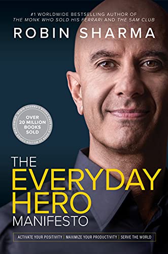 The Everyday Hero Manifesto: Activate Your Positivity, Maximize Your Productivity, Serve The World The Everyday Hero Manifesto: Activate Your Positivity, Maximize Your Productivity, Serve The World