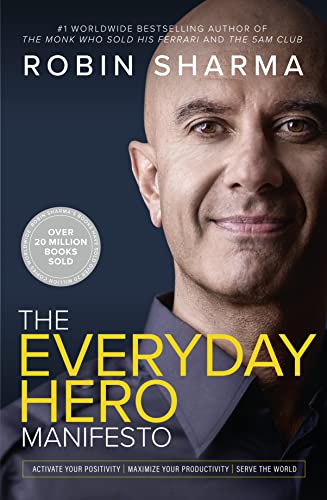 The Everyday Hero Manifesto: Activate Your Positivity, Maximize Your Productivity, Serve the World