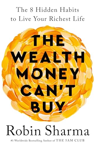 The Wealth Money Can't Buy: The 8 Hidden Habits to Live Your Richest Life von Rider